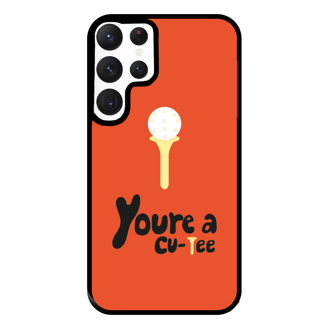 You're a cu-tee - Golf Phone Case for Galaxy S22 Ultra