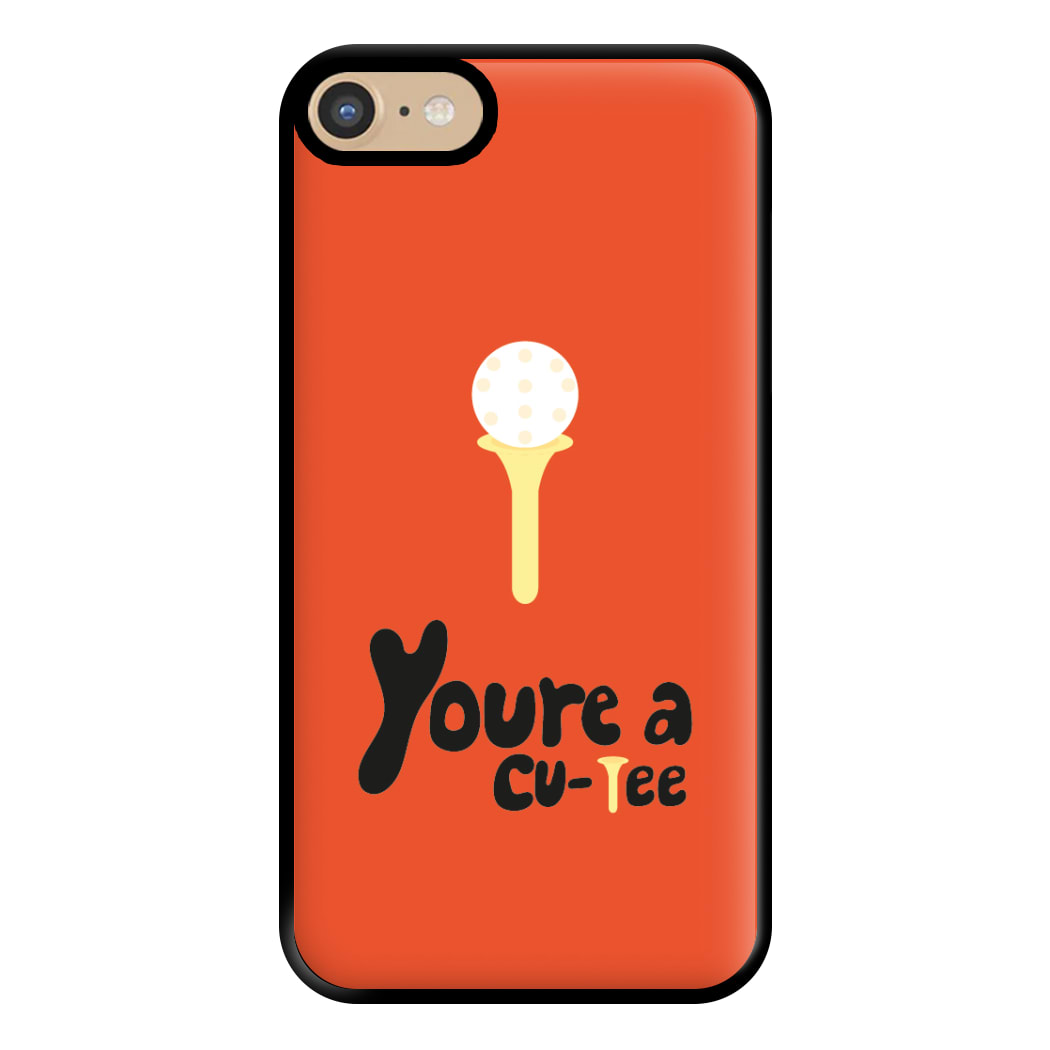 You're a cu-tee - Golf Phone Case for iPhone 6 / 7 / 8 / SE