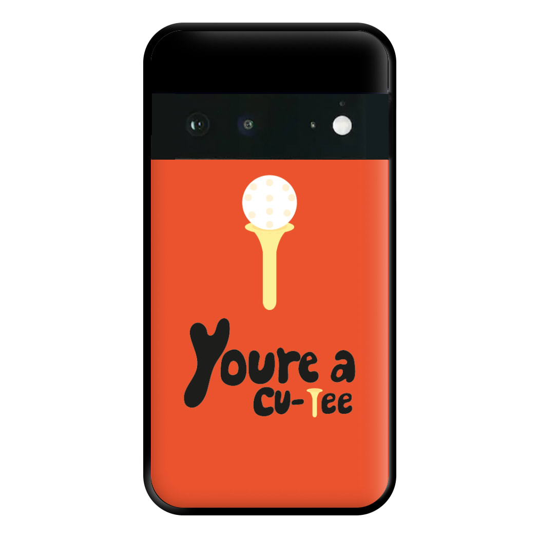 You're a cu-tee - Golf Phone Case for Google Pixel 6a