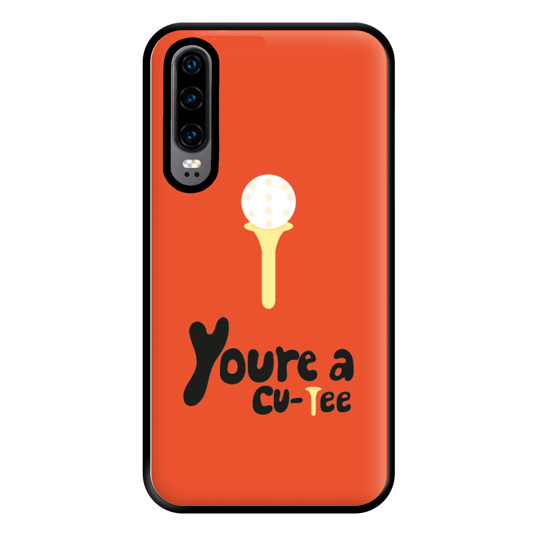 You're a cu-tee - Golf Phone Case for Huawei P30