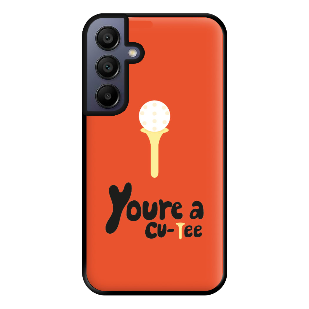 You're a cu-tee - Golf Phone Case for Galaxy A15