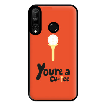 You're a cu-tee - Golf Phone Case for Huawei P30 Lite