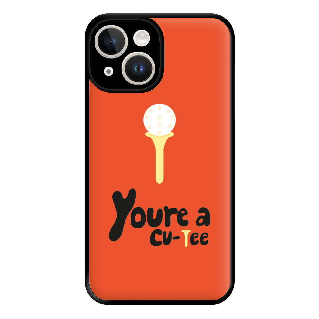 You're a cu-tee - Golf Phone Case for iPhone 14