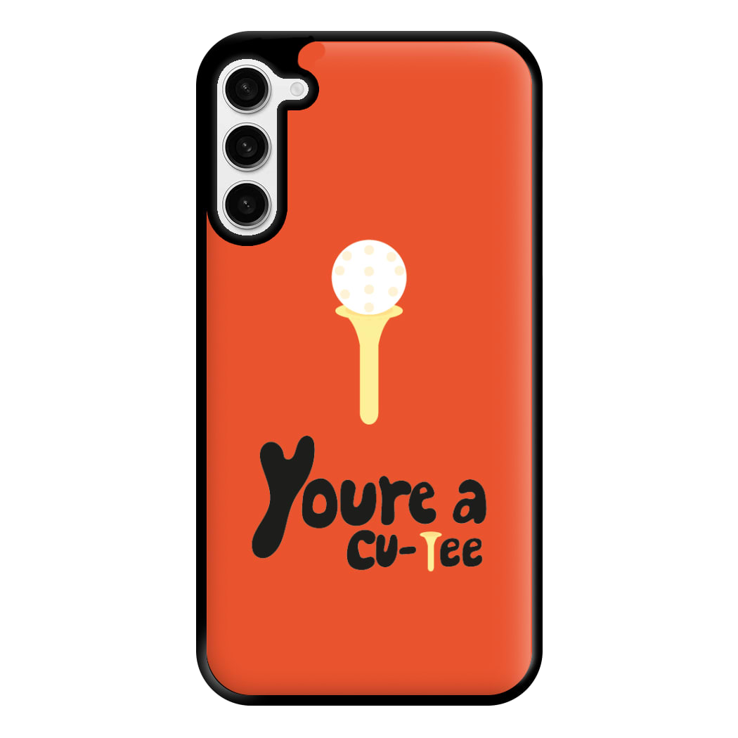 You're a cu-tee - Golf Phone Case for Galaxy S23 Plus