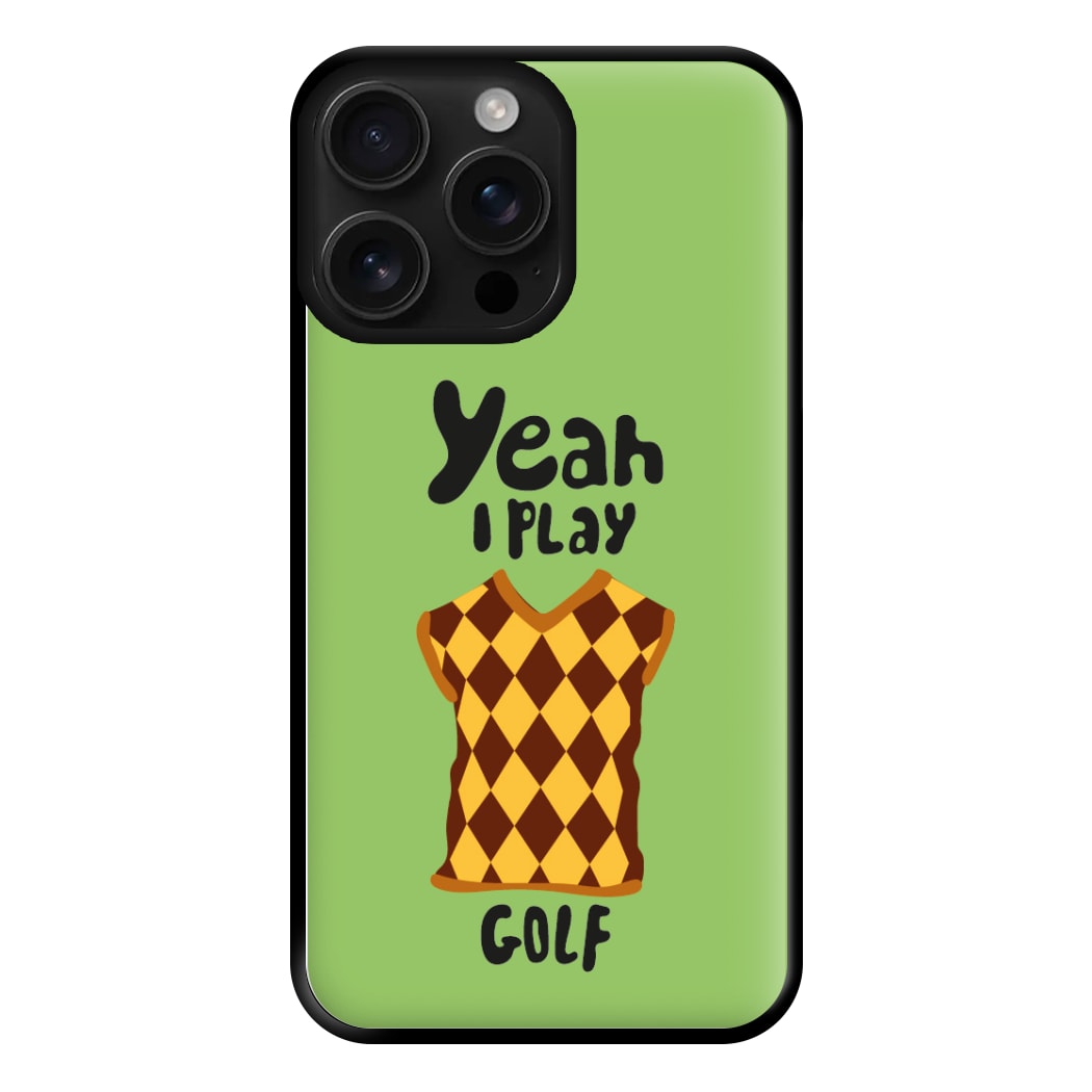 Yeah I play golf - Golf Phone Case