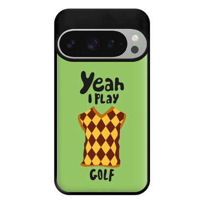 Yeah I play golf - Golf Phone Case for Google Pixel 9 Pro XL