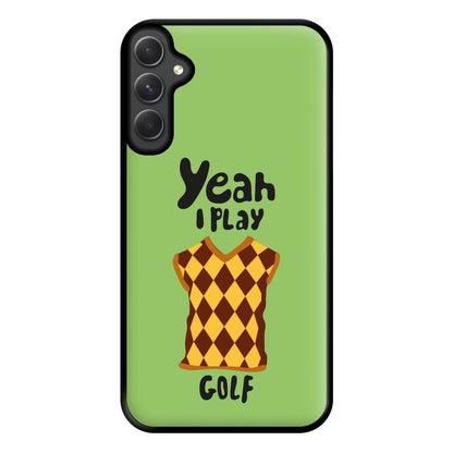 Yeah I play golf - Golf Phone Case for Galaxy A34