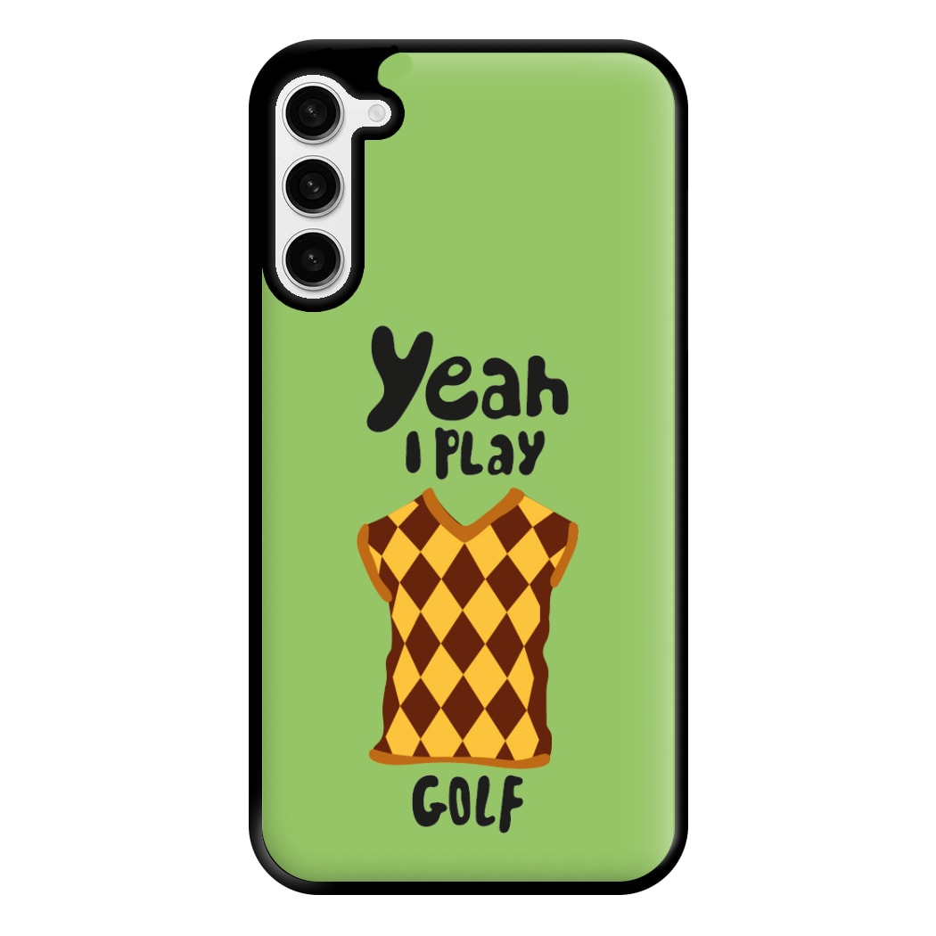 Yeah I play golf - Golf Phone Case for Galaxy S23 Plus