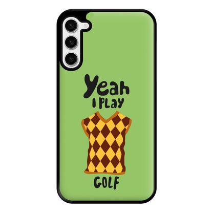 Yeah I play golf - Golf Phone Case for Galaxy S23 Plus