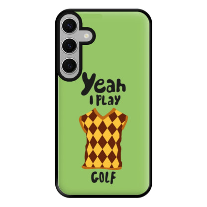 Yeah I play golf - Golf Phone Case for Galaxy S24FE