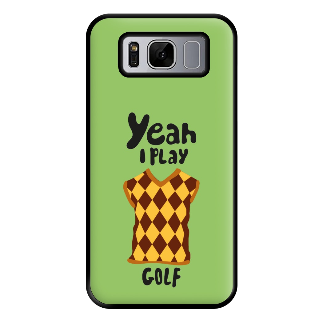 Yeah I play golf - Golf Phone Case for Galaxy S8 Plus