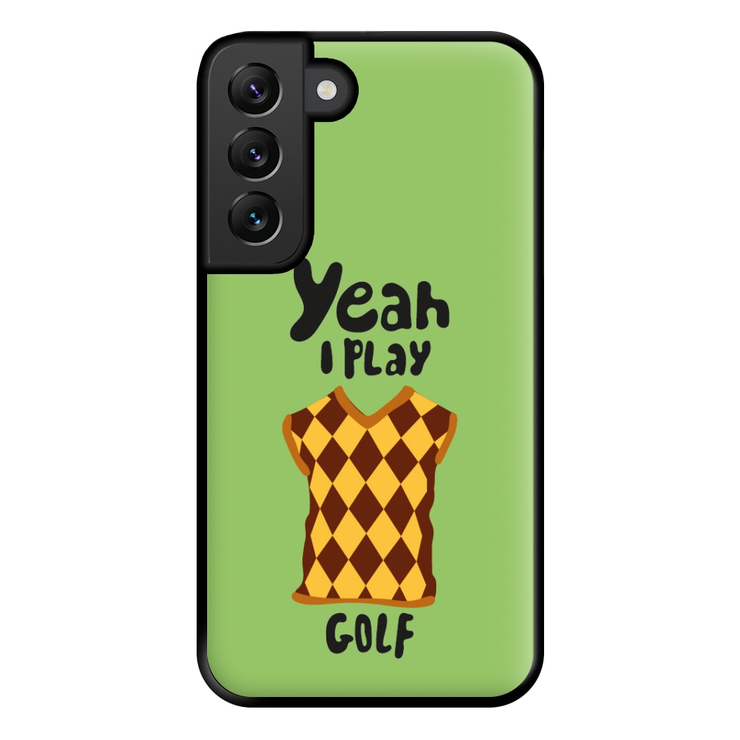 Yeah I play golf - Golf Phone Case for Galaxy S22 Plus