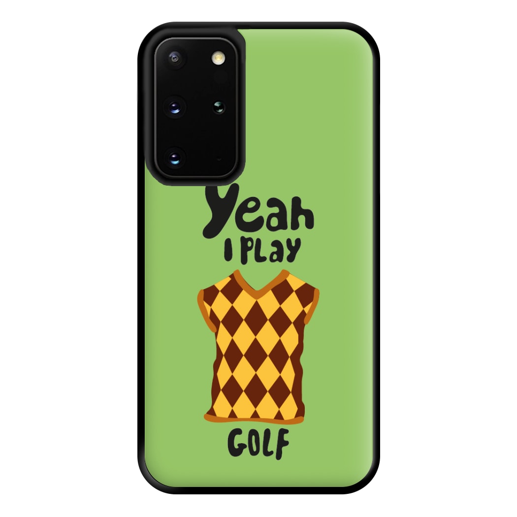 Yeah I play golf - Golf Phone Case for Galaxy S20 Plus