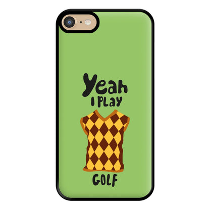 Yeah I play golf - Golf Phone Case for iPhone 6 / 7 / 8 / SE