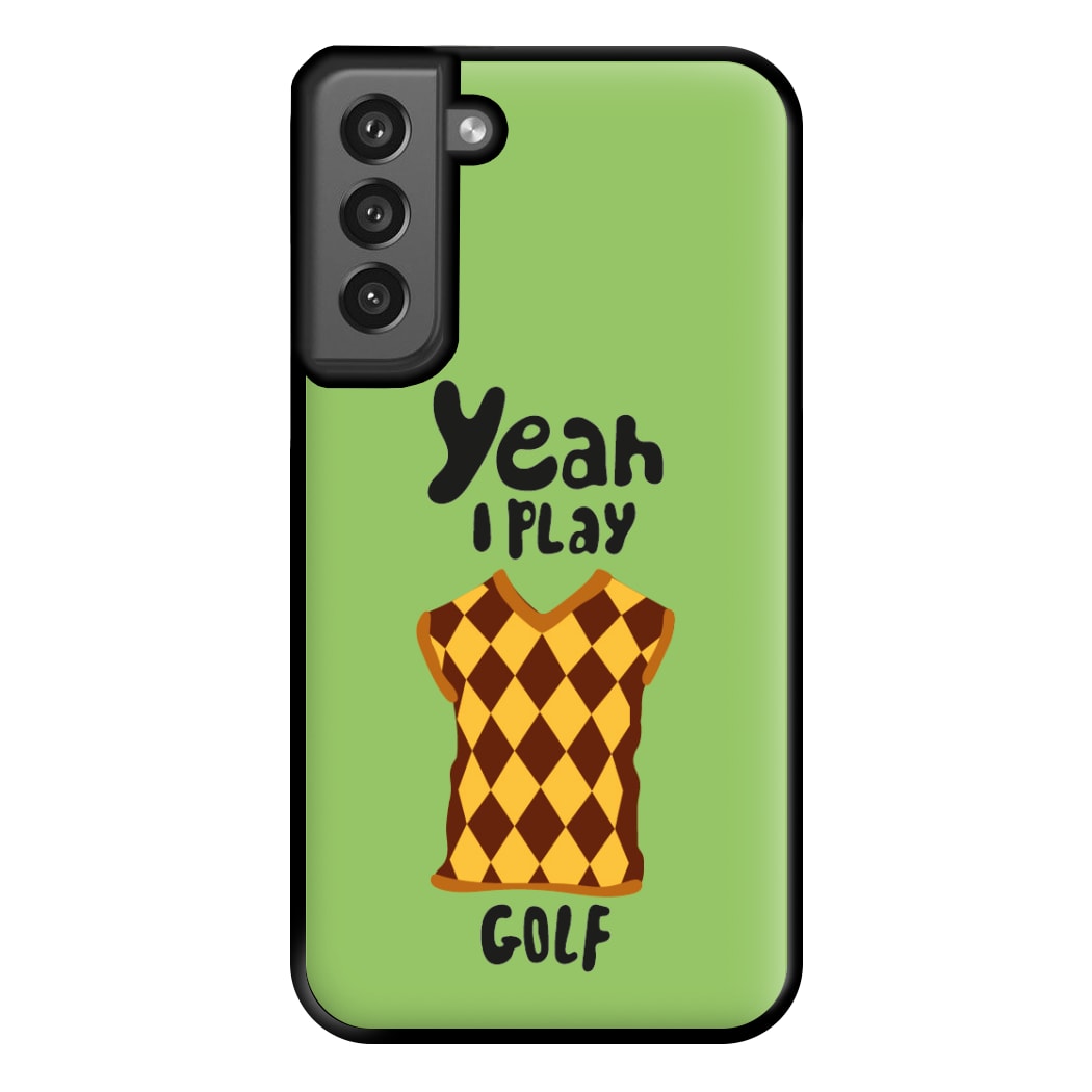 Yeah I play golf - Golf Phone Case for Galaxy S21FE