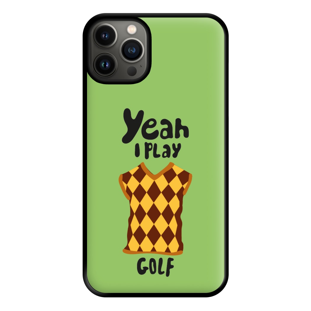 Yeah I play golf - Golf Phone Case for iPhone 13