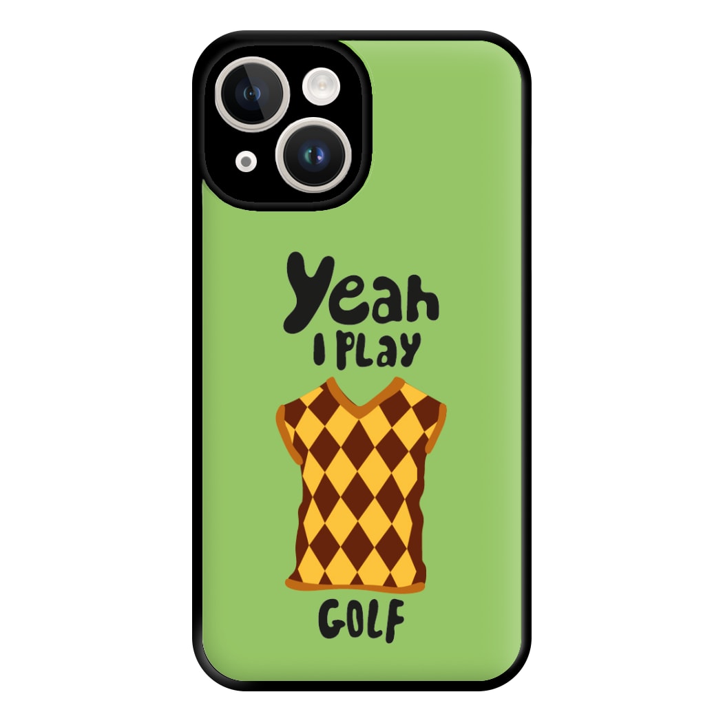 Yeah I play golf - Golf Phone Case for iPhone 14