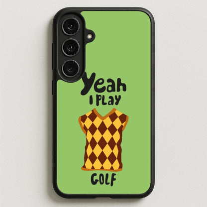 Yeah I play golf - Golf Phone Case for Galaxy S25FE