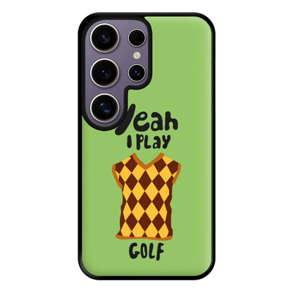 Yeah I play golf - Golf Phone Case for Galaxy S25 Ultra