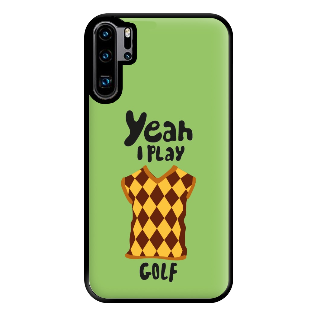 Yeah I play golf - Golf Phone Case for Huawei P30 Pro