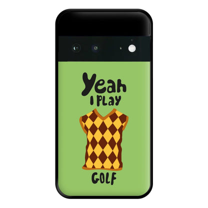 Yeah I play golf - Golf Phone Case for Google Pixel 6a