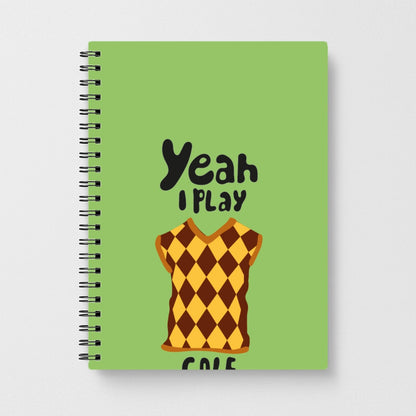 Yeah I play golf - Golf Notebook