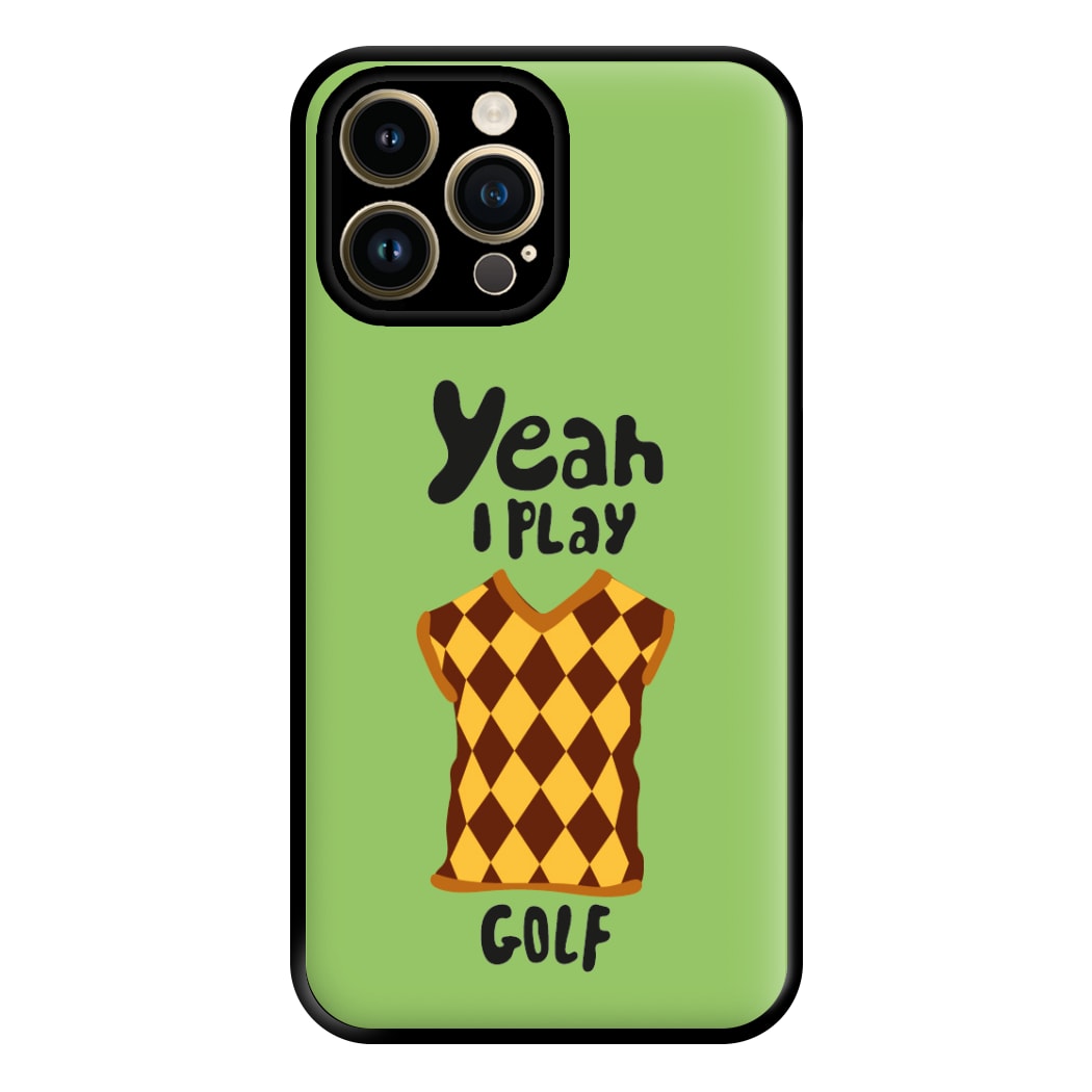 Yeah I play golf - Golf Phone Case for iPhone 14 Pro Max