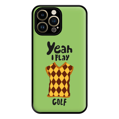 Yeah I play golf - Golf Phone Case for iPhone 14 Pro Max