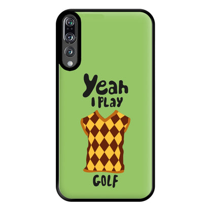 Yeah I play golf - Golf Phone Case for Huawei P20 Pro