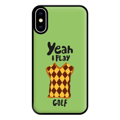 Yeah I play golf - Golf Phone Case for iPhone XS Max