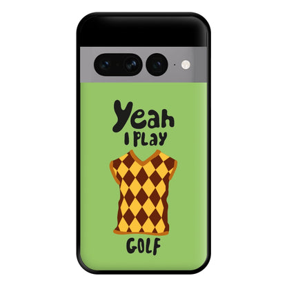 Yeah I play golf - Golf Phone Case for Google Pixel 7 Pro