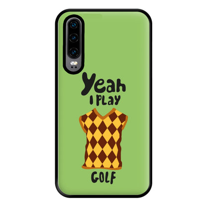 Yeah I play golf - Golf Phone Case for Huawei P30