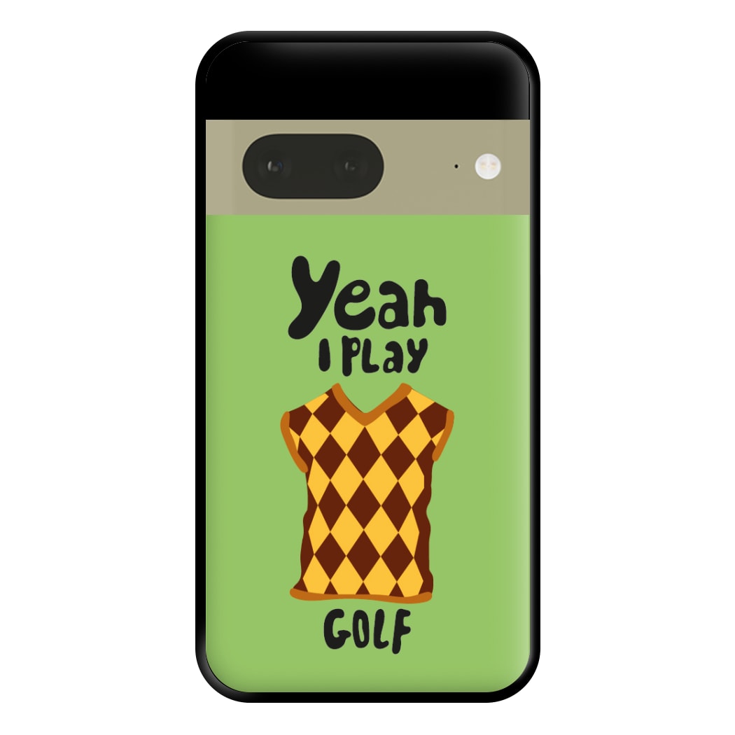 Yeah I play golf - Golf Phone Case for Google Pixel 7a