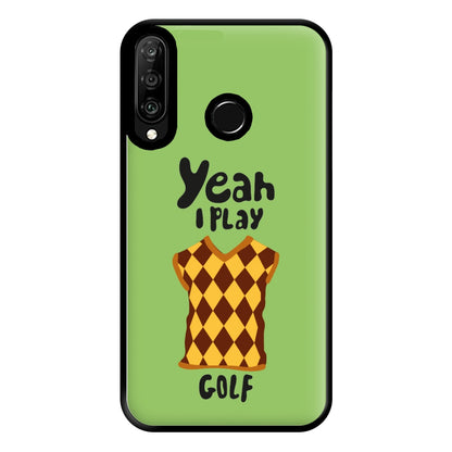 Yeah I play golf - Golf Phone Case for Huawei P30 Lite