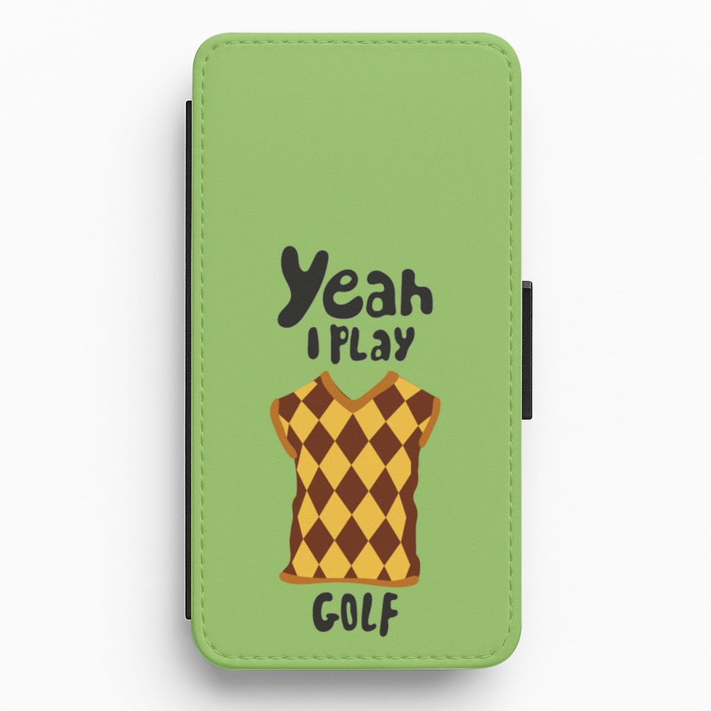 Yeah I play golf - Golf Flip / Wallet Phone Case