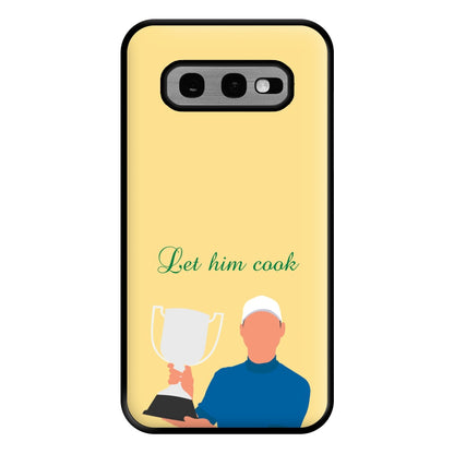 Let Him Cook Phone Case for Galaxy S10e