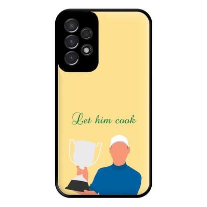 Let Him Cook Phone Case for Galaxy A53