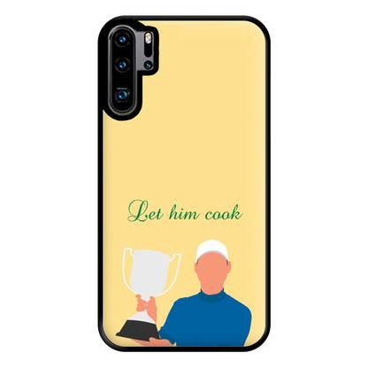 Let Him Cook Phone Case for Huawei P30 Pro