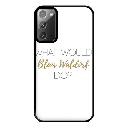 What Would Blair Waldorf Do - Gossip Phone Case for Galaxy Note 20 Ultra