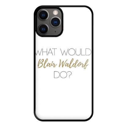 What Would Blair Waldorf Do - Gossip Phone Case for iPhone 12 Pro Max