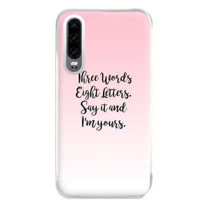 Three Words, Eight Letters - Gossip Phone Case for Huawei P30