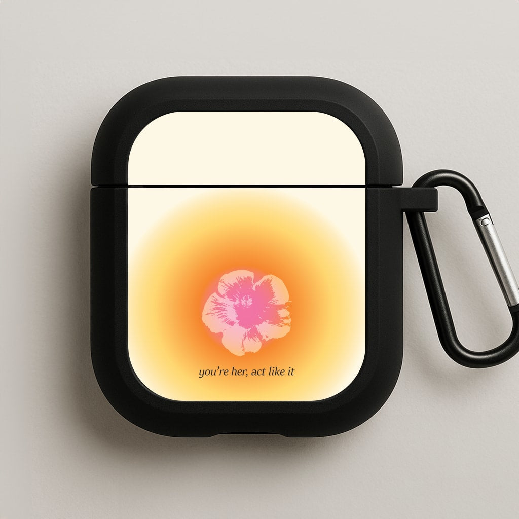 You're Her, Act Like It AirPods Case
