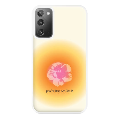 You're Her, Act Like It Phone Case for Galaxy Note 20 Ultra
