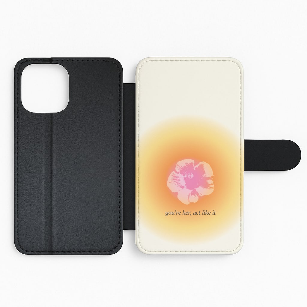 You're Her, Act Like It Flip Phone Case