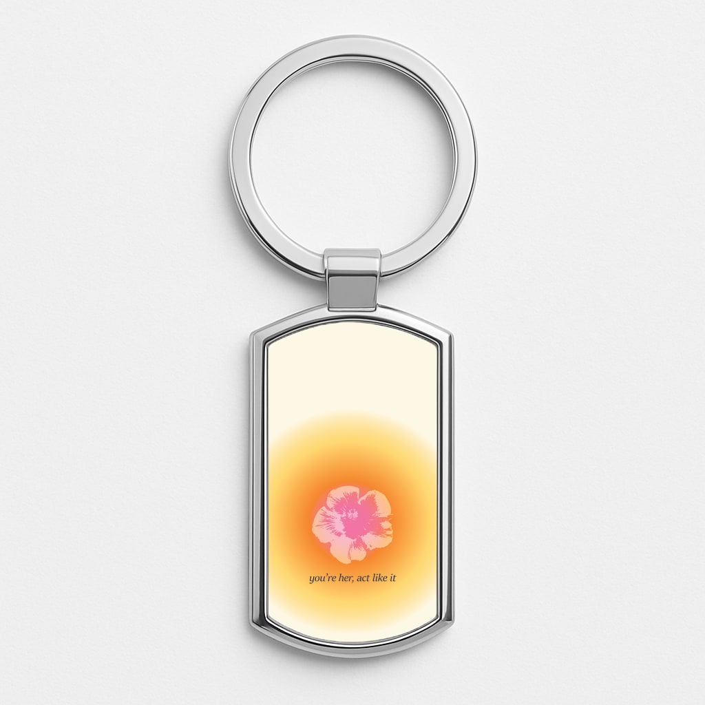 You're Her, Act Like It Silver Keyring