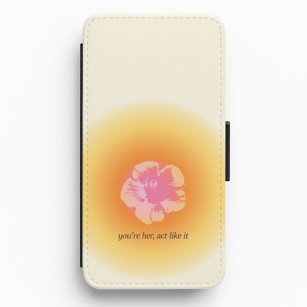 You're Her, Act Like It Flip / Wallet Phone Case