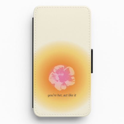 You're Her, Act Like It Flip / Wallet Phone Case