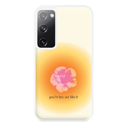 You're Her, Act Like It Phone Case for Galaxy S20