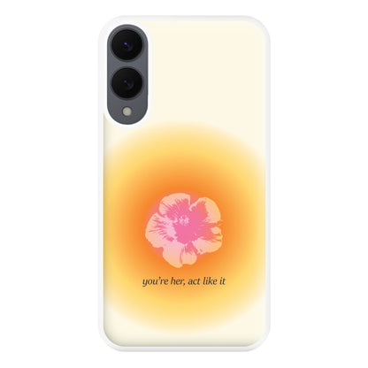You're Her, Act Like It Phone Case for Galaxy S25 Edge