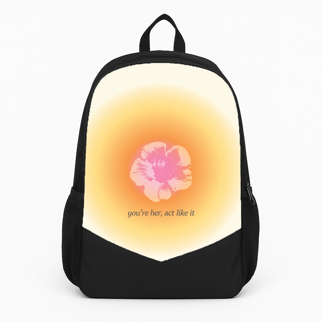 You're Her, Act Like It Backpack